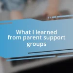 What I learned from parent support groups