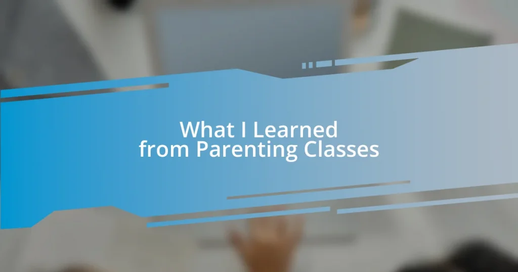 What I Learned from Parenting Classes