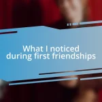 What I noticed during first friendships