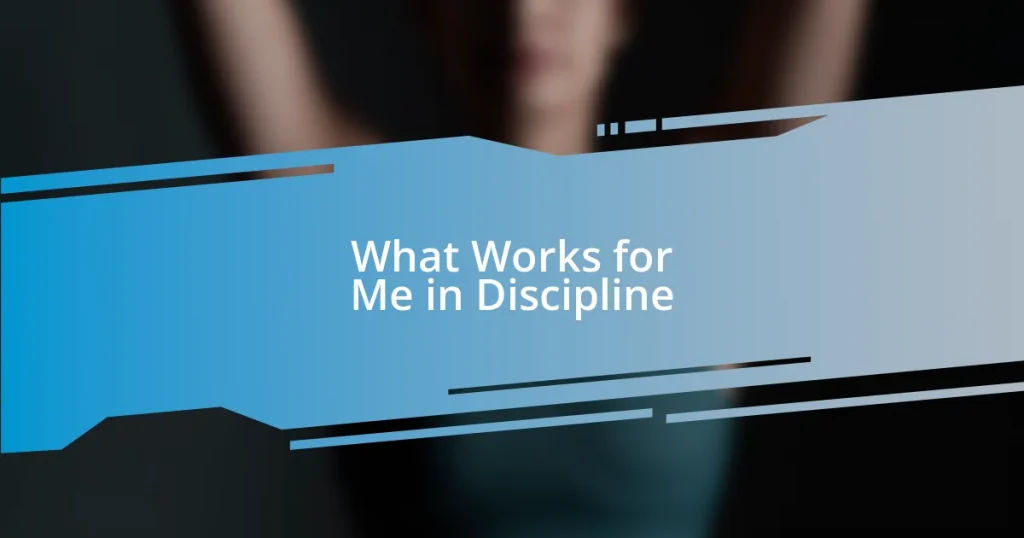 What Works for Me in Discipline