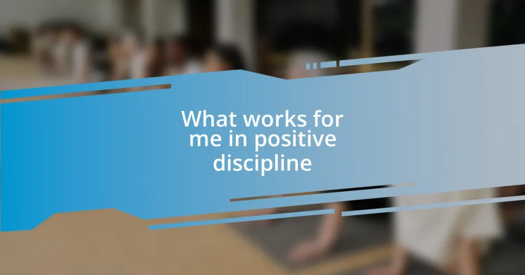 What works for me in positive discipline