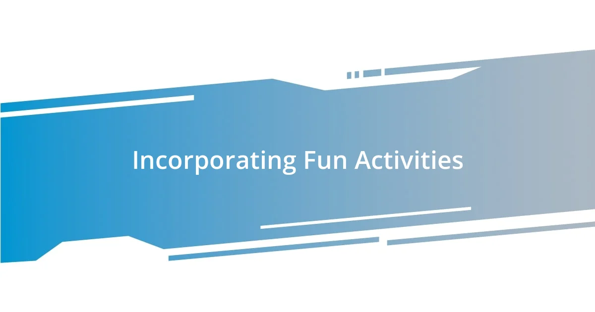 Incorporating Fun Activities