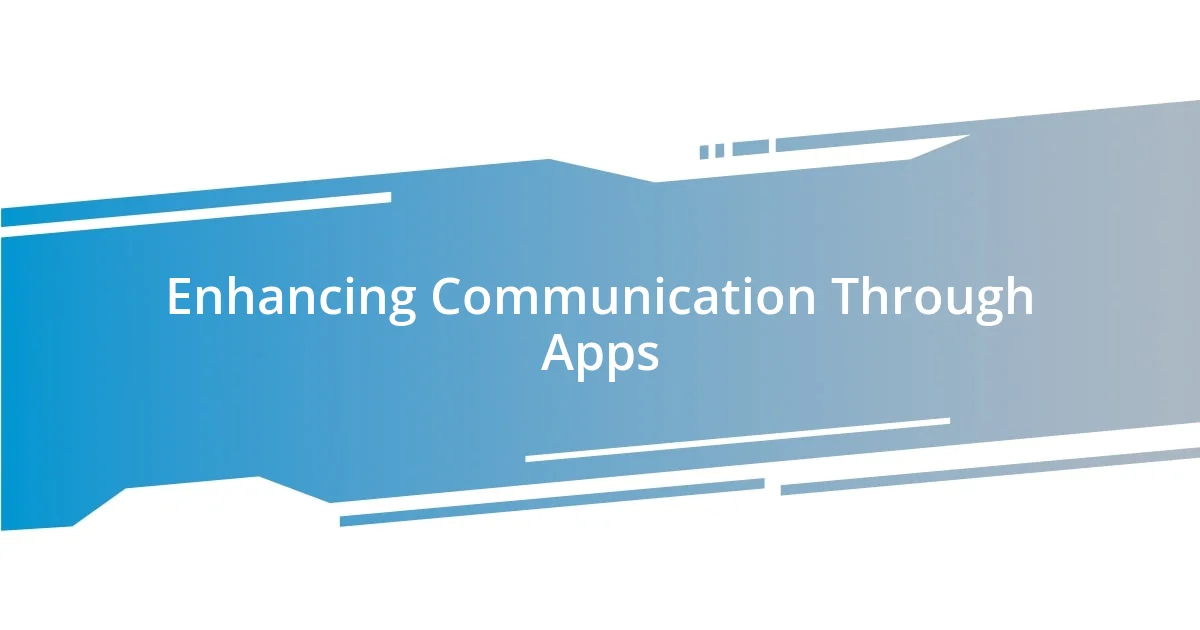 Enhancing Communication Through Apps