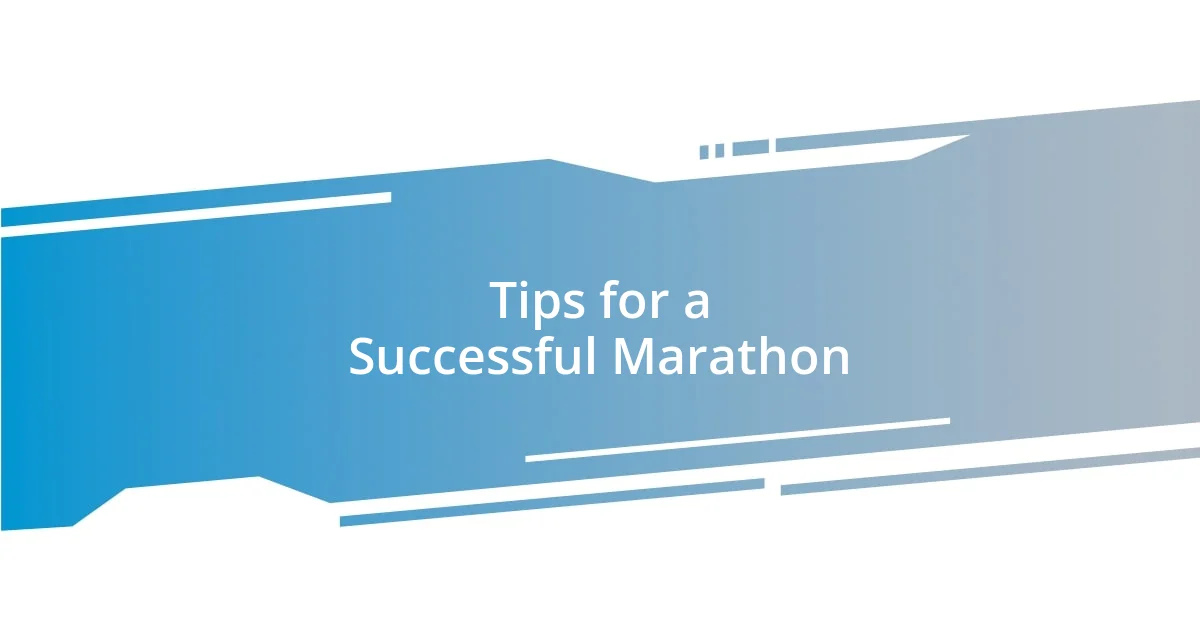 Tips for a Successful Marathon