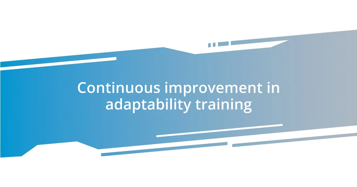 Continuous improvement in adaptability training